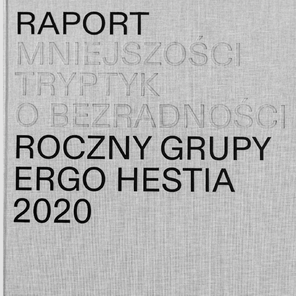Raport roczny Grupy ERGO HESTIA 2020 - Mniejszości Tryptyk o bezradności