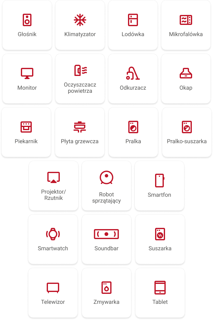 głośniki, klimatyzator, lodówka, mikrofalówka, monitor, oczyszczacz powietrza, odkurzacz, okap, piekarnik, płyta grzewcza, pralka, pralko-suszarka, projektor, robot sprzątający, rzutnik, smartfon, smartwatch, soundbar, suszarka, tablet,  telefon