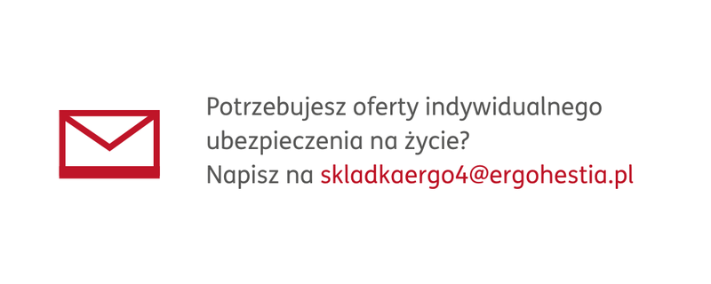 Potrzebujesz oferty indywidualnego ubezpieczenia na życie Napisz na składkaergo4@ergohestia nowy