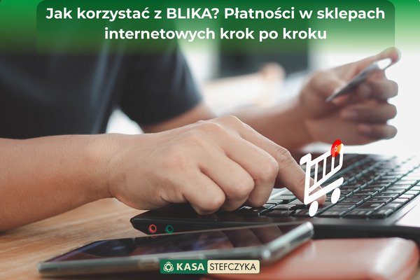 Jak korzystać z BLIKA w sklepie internetowym – płatność kodem BLIK na laptopie.Blog