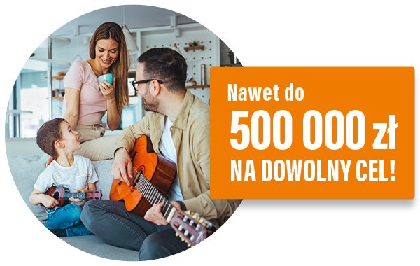 Szczęśliwi rodzice z dzieckiem w salonie, obok napis: Nawet do 500 000 zł na dowolny cel!