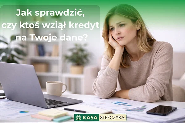Kobieta siedzi przy laptopie, obok napis: Jak sprawdzić, czy ktoś wziął kredyt na Twoje dane? Blog.