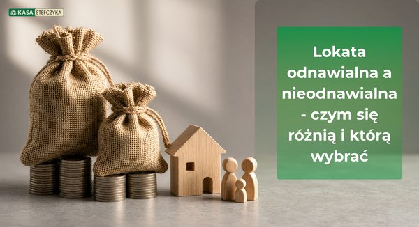 Dwa worki z pieniędzmi stojące na stosach monet, mały drewniany domek oraz figurki rodziny – grafika ilustrująca artykuł o różnicach między lokatą odnawialną a nieodnawialną w Kasie Stefczyka.Blog